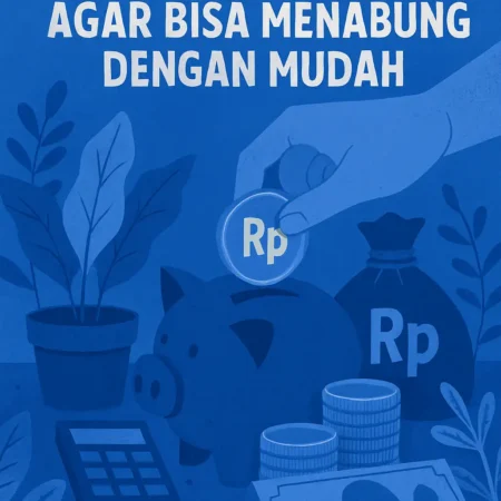 Cara Mengatur Keuangan agar Bisa Menabung dengan Mudah