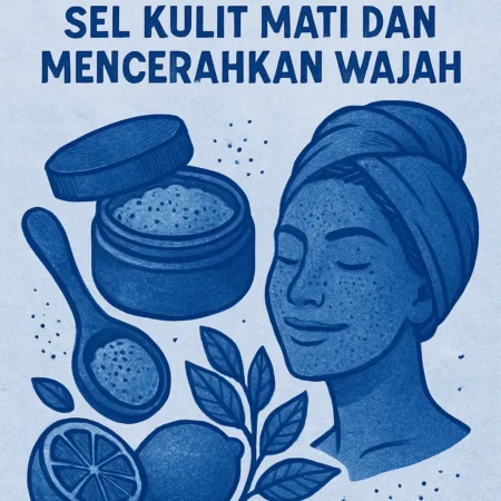 Scrub Alami untuk Mengangkat Sel Kulit Mati dan Mencerahkan Wajah