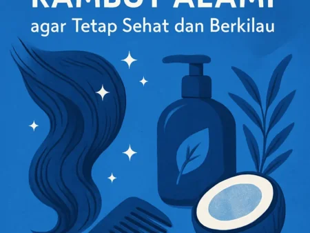 Perawatan Rambut Alami agar Tetap Sehat dan Berkilau